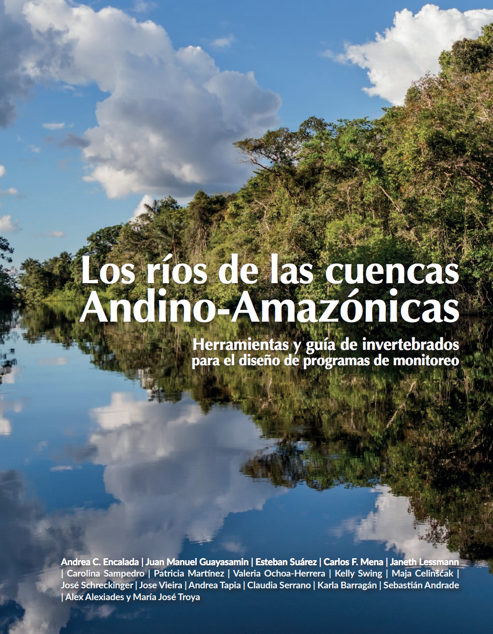 Los ríos de las cuencas Andino-Amazónicas: herramientas y guía de invertebrados para el diseño de programas de monitoreo